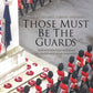 Those Must Be The Guards