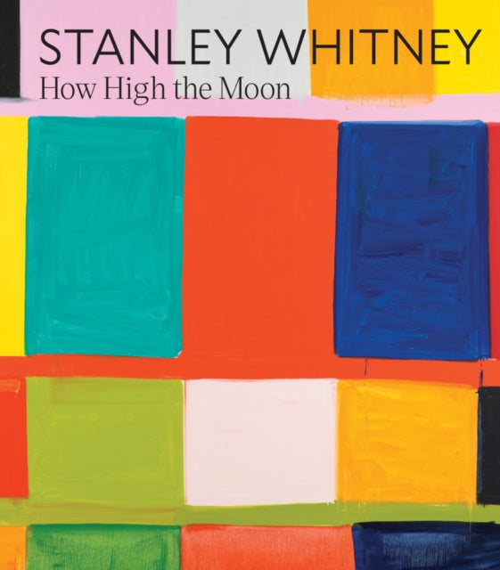 Stanley Whitney: How High the Moon