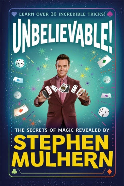 UNBELIEVABLE! The Secrets Of Magic Revealed by Stephen Mulhern