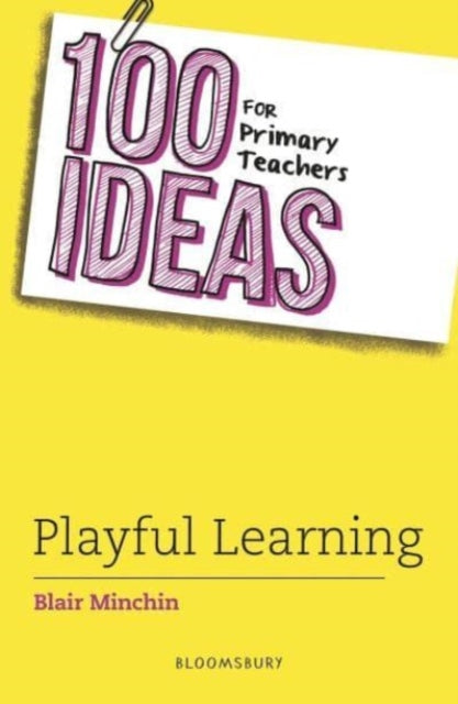 100 Ideas for Primary Teachers: Playful Learning