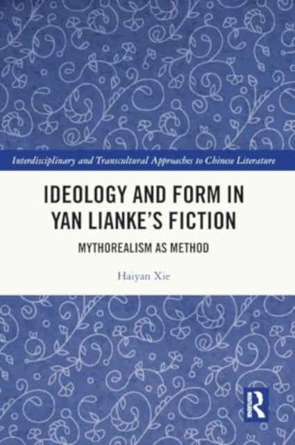 Ideology and Form in Yan Lianke’s Fiction