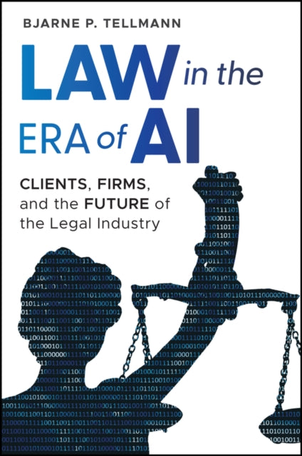 Law in the Era of AI: Clients, Firms, and the Futu re of the Legal Industry