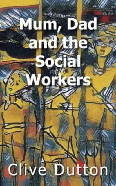 Mum, Dad and the Social Workers