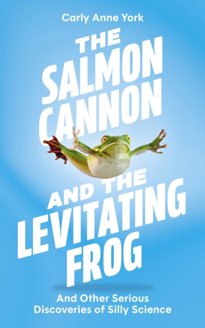 Salmon Cannon and the Levitating Frog