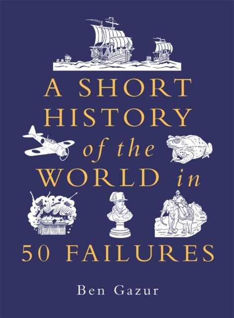 Short History of the World in 50 Failures