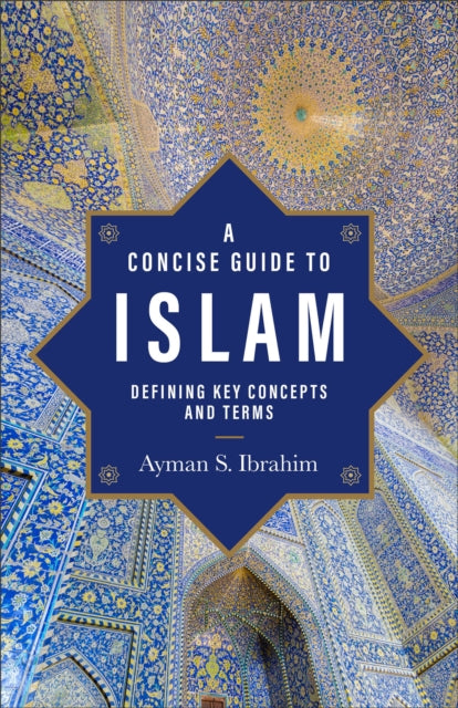 Concise Guide to Islam – Defining Key Concepts and Terms