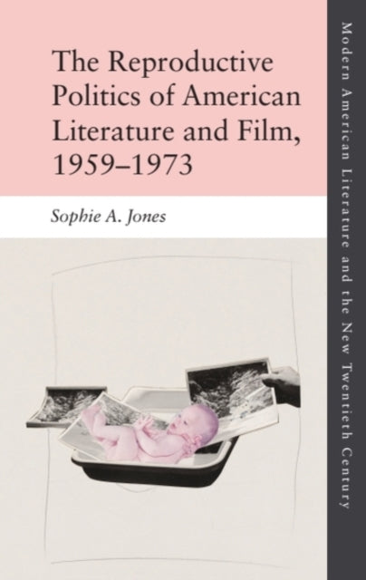 Reproductive Politics of American Literature and Film, 1959–1973