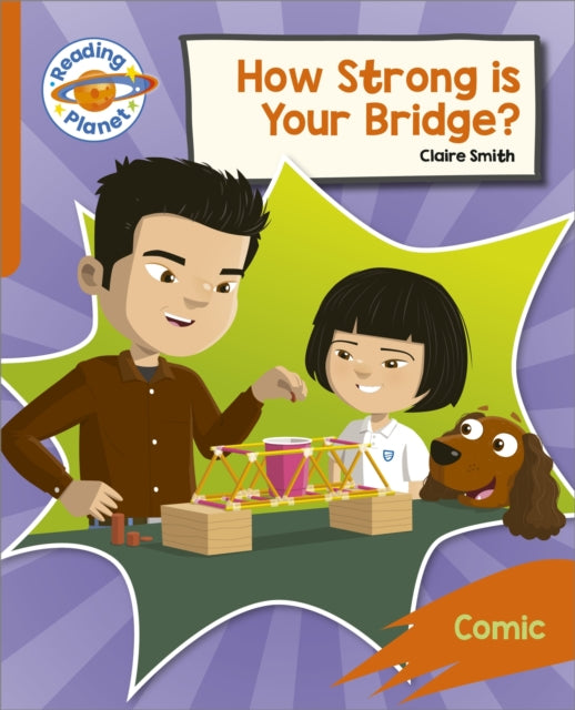 Reading Planet: Rocket Phonics – Target Practice - How Strong is your Bridge? - Orange