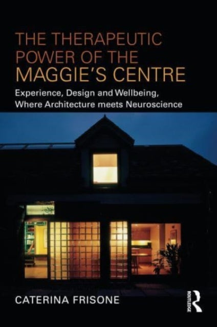 Therapeutic Power of the Maggie’s Centre