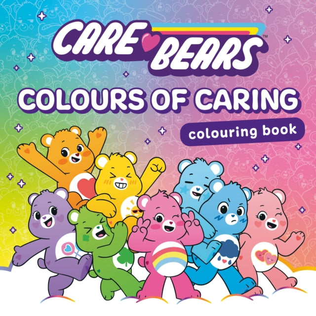 Care Bears Colouring Book: Colours of Caring