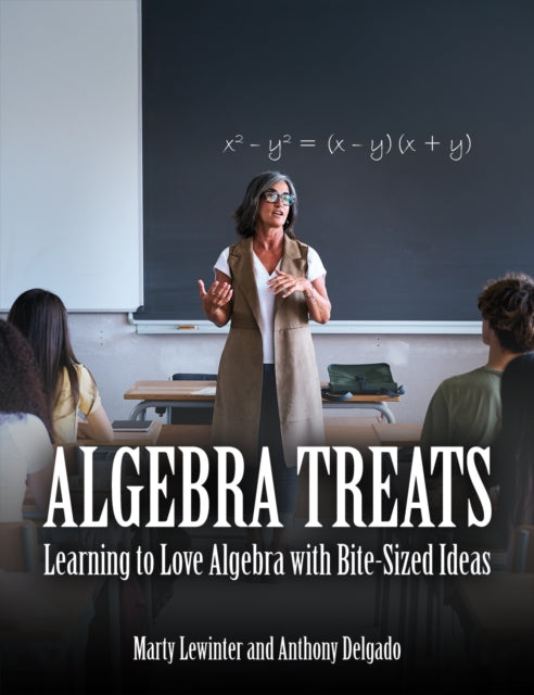 Algebra Treats: Learning to Love Algebra with Bite-Sized Ideas