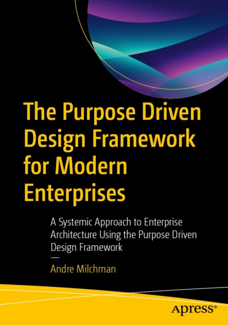 Purpose-Driven Design Framework for Modern Enterprises