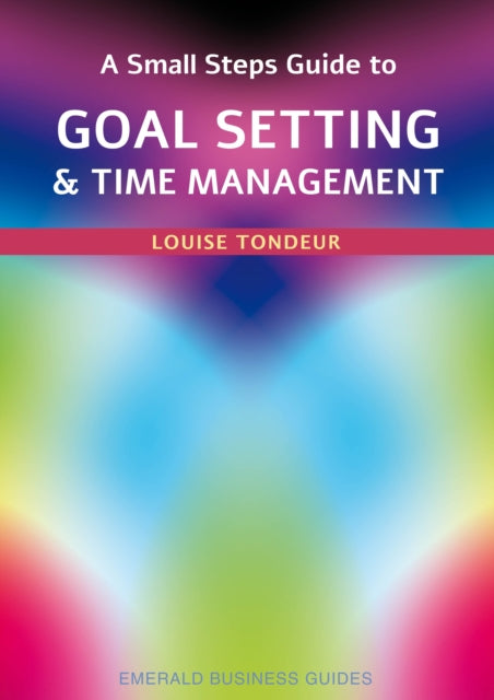 Small Steps Guide To Time Management And Goal Setting