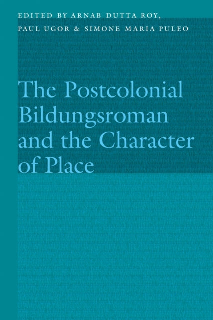 Postcolonial Bildungsroman and the Character of Place