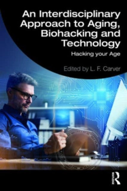 Interdisciplinary Approach to Aging, Biohacking and Technology