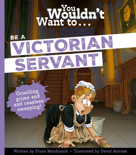 You Wouldnt Want To Be A Victorian Serva