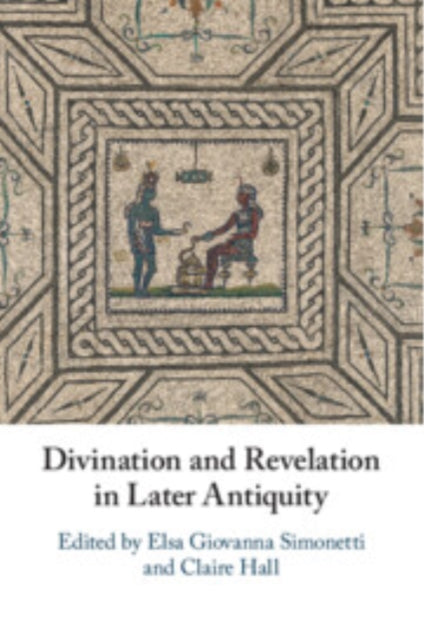 Divination and Revelation in Later Antiquity