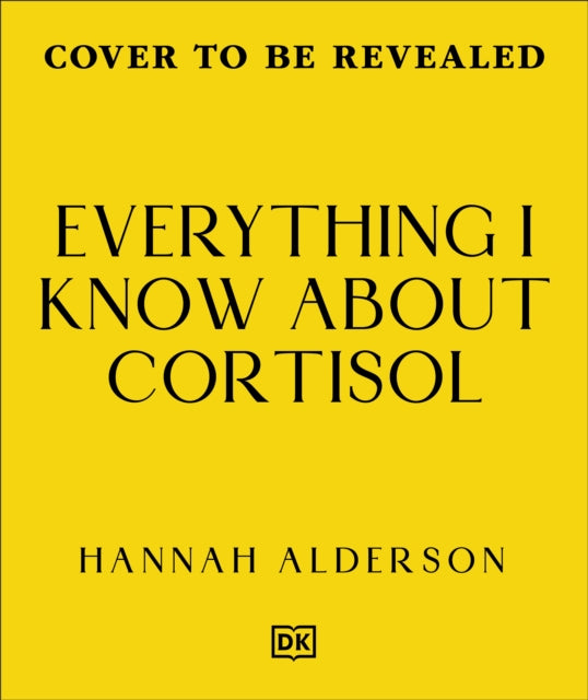 Everything I Know About Cortisol