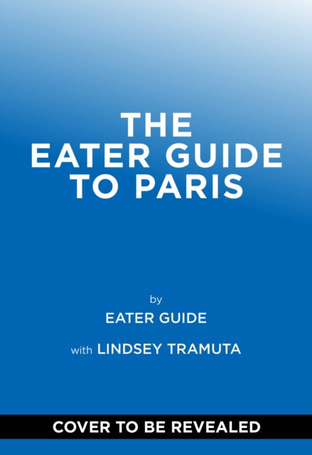 Eater Guide to Paris