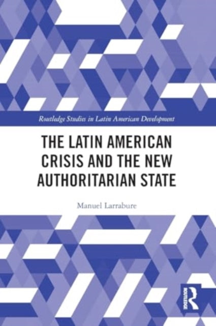 Latin American Crisis and the New Authoritarian State