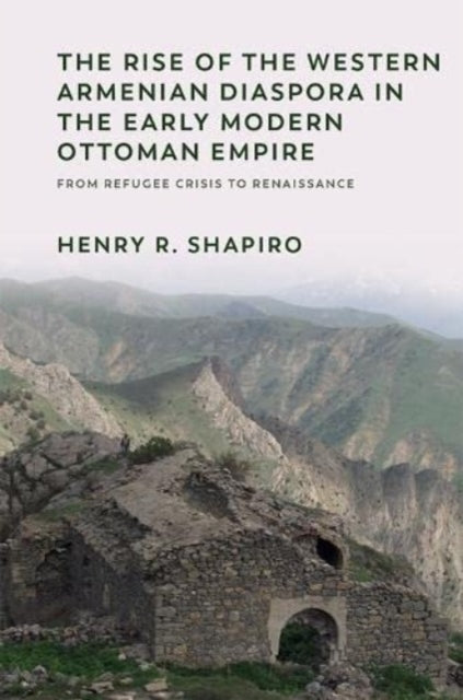 Rise of the Western Armenian Diaspora in the Early Modern Ottoman Empire