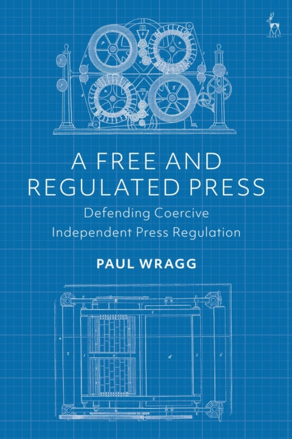 FREE AND REGULATED PRESS: DEFENDING COERCIVE