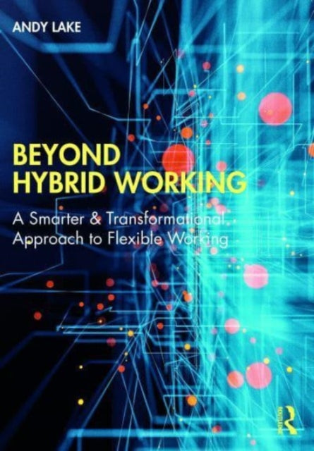 Beyond Hybrid Working