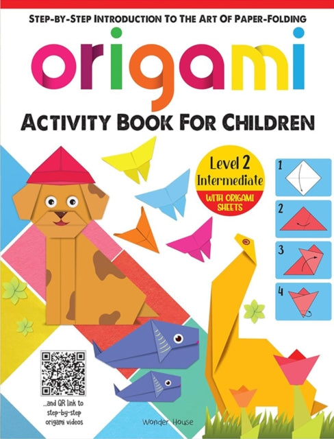Step-by-Step Introduction To The Art of Paper Folding - Origami Activity Book for Children