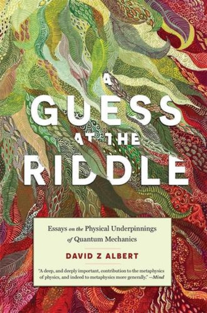 Guess at the Riddle - Essays on the Physical Underpinnings of Quantum Mechanics
