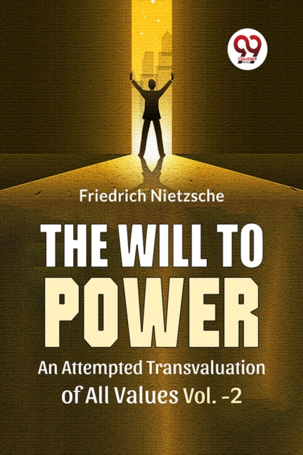 Will to Power an Attempted Transvaluation of All Values