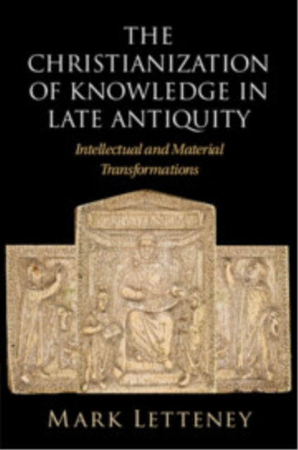 Christianization of Knowledge in Late Antiquity
