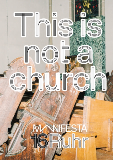 Manifesta 16 Ruhr: This is not a church