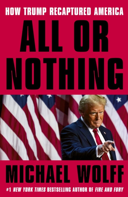 All or Nothing: How Trump Recaptured America