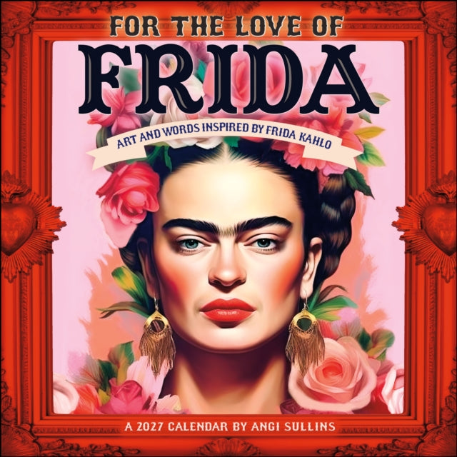 For the Love of Frida 2027 Wall Calendar