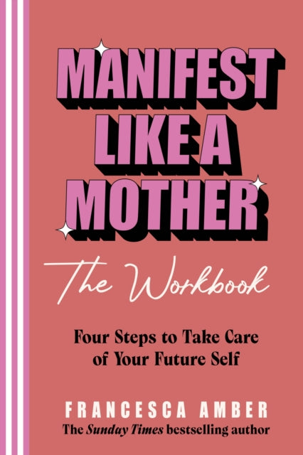 Manifest Like a Mother – The Workbook