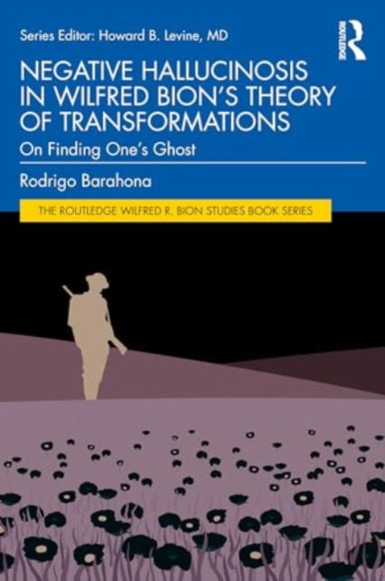 Negative Hallucinosis in Wilfred Bion’s Theory of Transformations