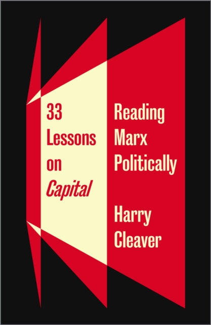 33 LESSONS ON CAPITAL: READING MARX POLITICALLY