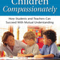 Teaching Children Compassionately: How Students and Teachers Can Succeed with Mutual Understanding