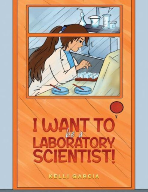 I Want to be a Laboratory Scientist!