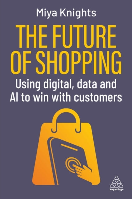 Future of Shopping - How to Use Digital, Data and AI to Win with Consumers