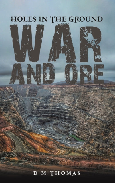 Holes in the Ground: War and Ore