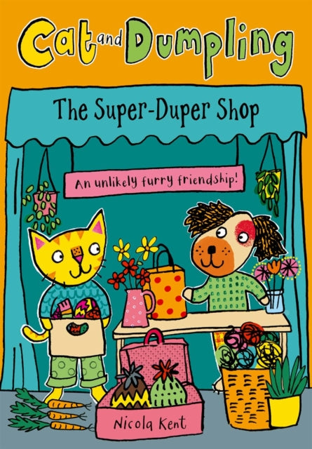Cat and Dumpling: The Super-Duper Shop (Book 4): Opposites attract in this charming chapter-book series from Nicola Kent!
