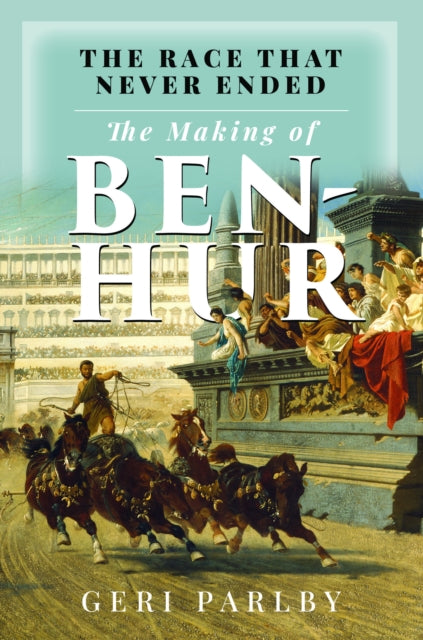 Race That Never Ended: The Making of Ben Hur
