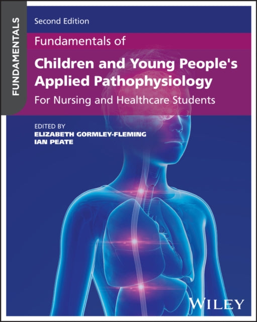 Fundamentals of Children's Applied Pathophysiology : For Nursing and Healthcare Students, 2nd Edition