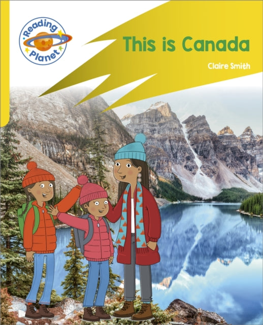 Reading Planet: Rocket Phonics – Target Practice - This is Canada - Yellow