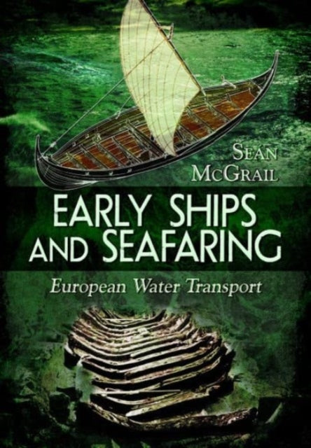 Early Ships and Seafaring - European Water Transport