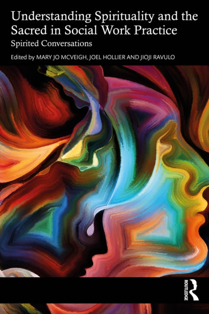 Understanding Spirituality and the Sacred in Social Work Practice