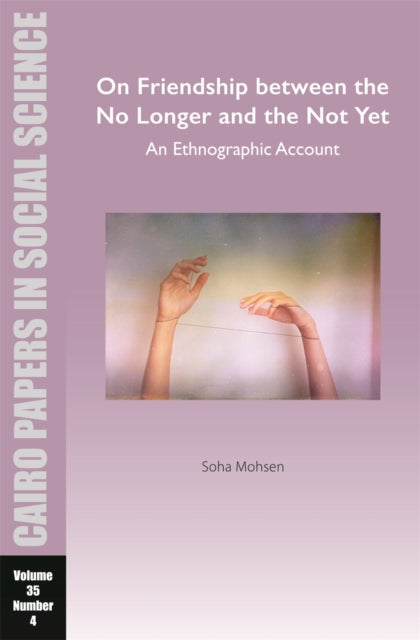 On Friendship between the No Longer and the Not Yet: An Ethnographic Account