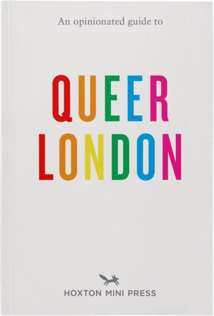 Opinionated Guide To Queer London