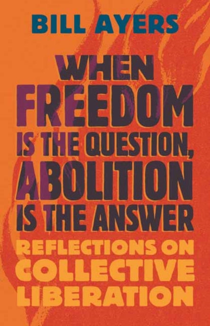 When Freedom Is the Question, Abolition Is the Answer